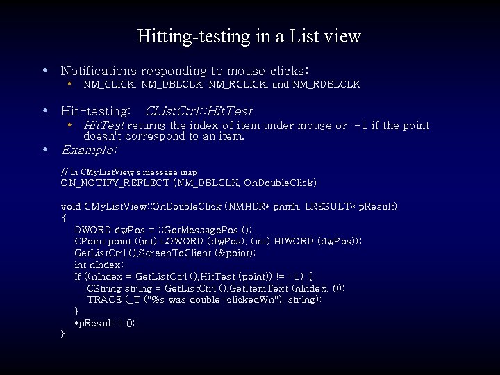 Hitting-testing in a List view • Notifications responding to mouse clicks: • NM_CLICK, NM_DBLCLK,