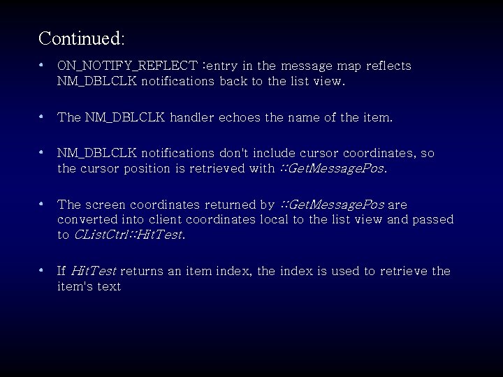 Continued: • ON_NOTIFY_REFLECT : entry in the message map reflects NM_DBLCLK notifications back to