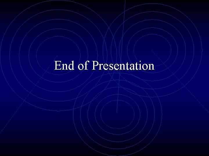 End of Presentation 