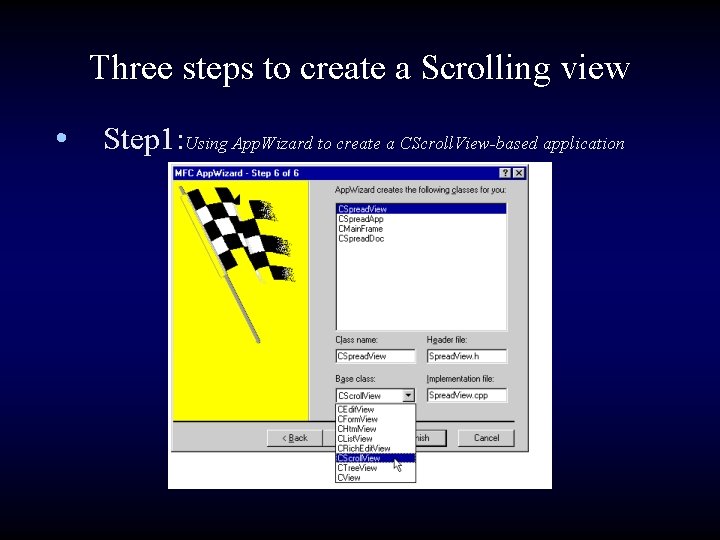Three steps to create a Scrolling view • Step 1: Using App. Wizard to