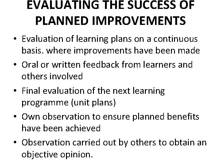 EVALUATING THE SUCCESS OF PLANNED IMPROVEMENTS • Evaluation of learning plans on a continuous