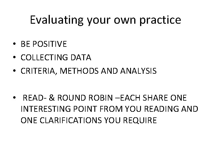 Evaluating your own practice • BE POSITIVE • COLLECTING DATA • CRITERIA, METHODS AND