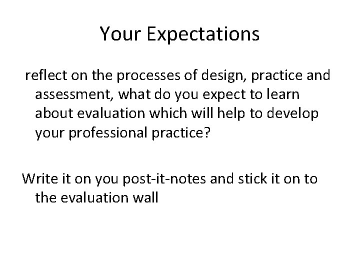 Your Expectations reflect on the processes of design, practice and assessment, what do you