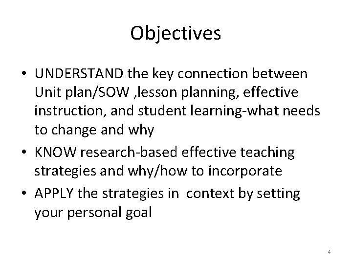 Objectives • UNDERSTAND the key connection between Unit plan/SOW , lesson planning, effective instruction,