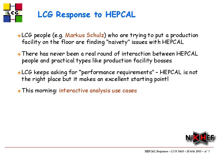 LCG Response to HEPCAL u LCG people (e. g. Markus Schulz) who are trying