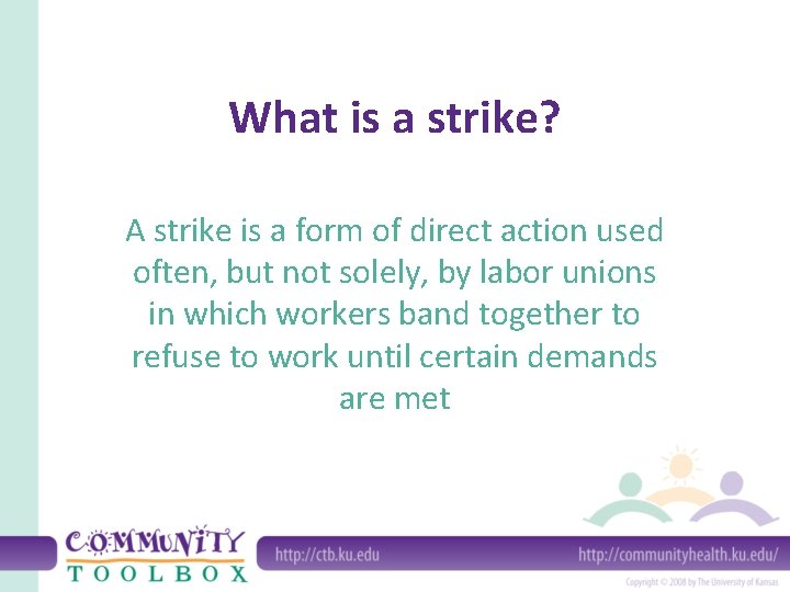 What is a strike? A strike is a form of direct action used often,