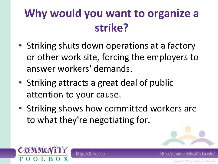 Why would you want to organize a strike? • Striking shuts down operations at