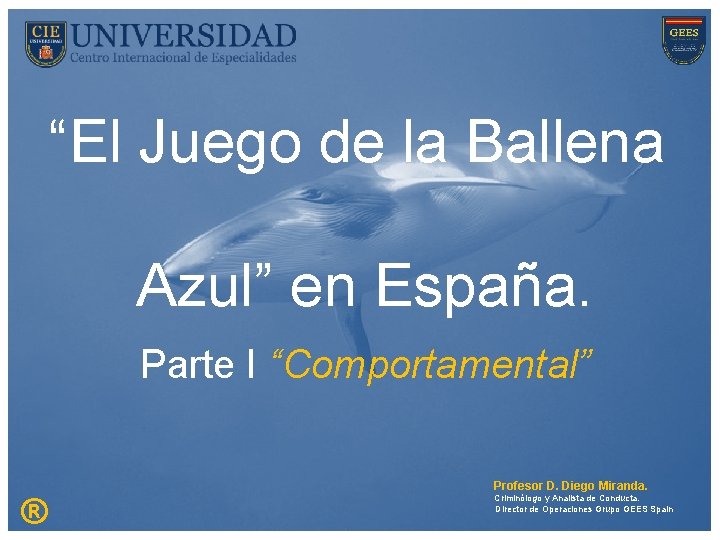 “El Juego de la Ballena Azul” en España. Parte I “Comportamental” ® Profesor D.