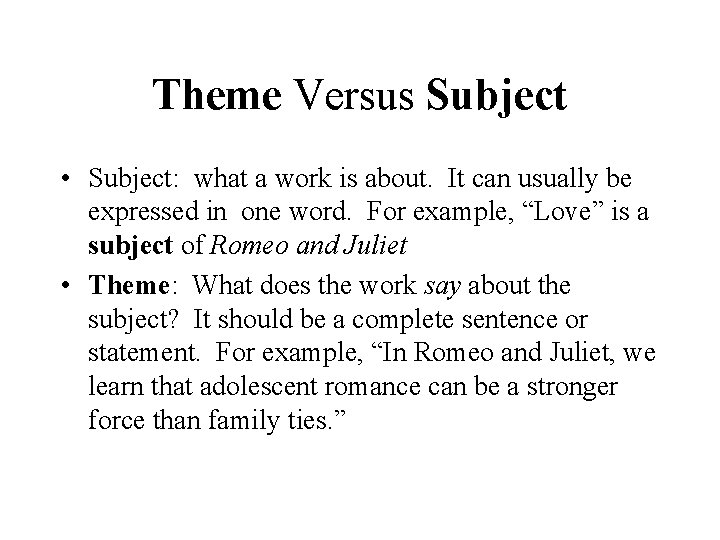 Theme Versus Subject • Subject: what a work is about. It can usually be