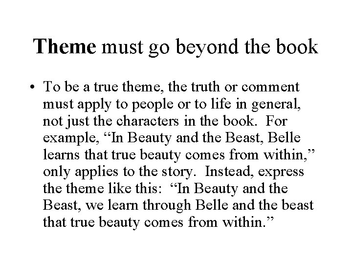 Theme must go beyond the book • To be a true theme, the truth