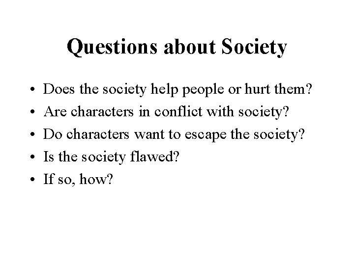 Questions about Society • • • Does the society help people or hurt them?