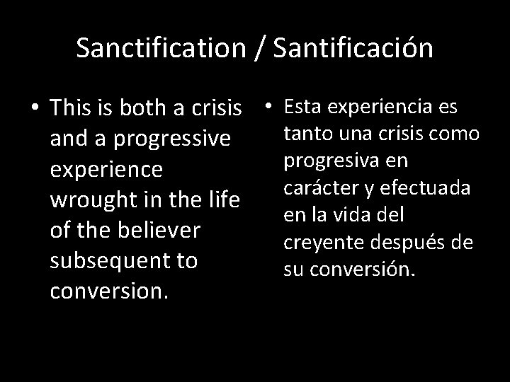Sanctification / Santificación • This is both a crisis • Esta experiencia es tanto