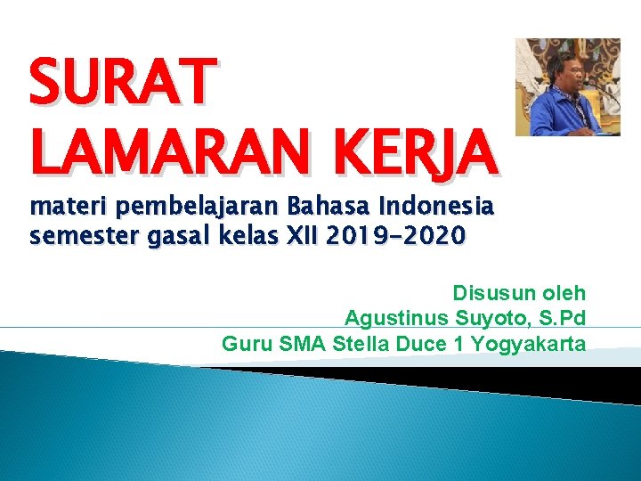SURAT LAMARAN KERJA materi pembelajaran Bahasa Indonesia semester gasal kelas XII 2019 -2020 Disusun