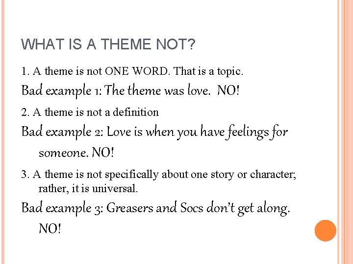 WHAT IS A THEME NOT? 1. A theme is not ONE WORD. That is WHAT IS A THEME NOT? 1. A theme is not ONE WORD. That is