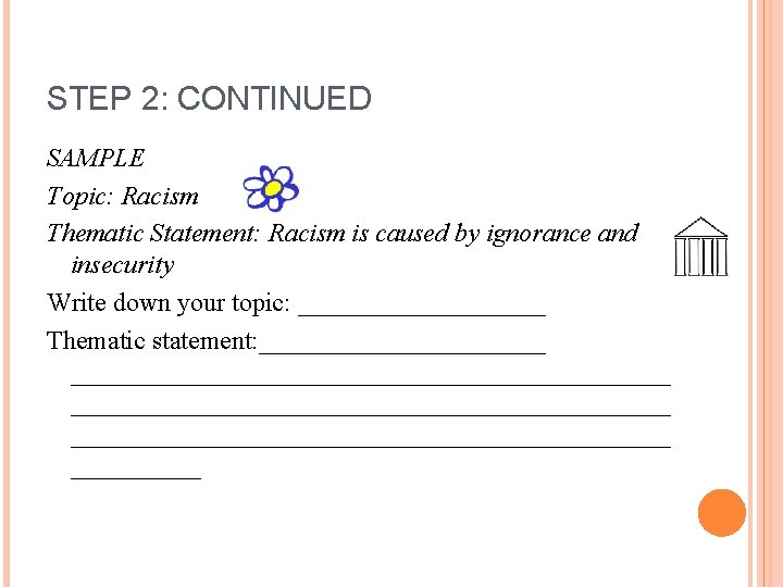 STEP 2: CONTINUED SAMPLE Topic: Racism Thematic Statement: Racism is caused by ignorance and STEP 2: CONTINUED SAMPLE Topic: Racism Thematic Statement: Racism is caused by ignorance and