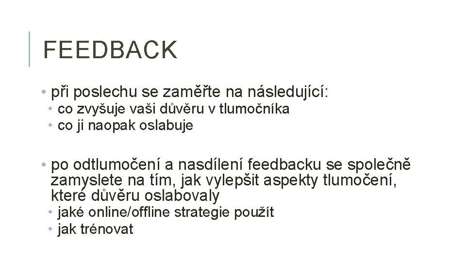 FEEDBACK • při poslechu se zaměřte na následující: • co zvyšuje vaši důvěru v