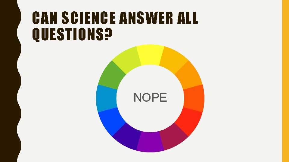CAN SCIENCE ANSWER ALL QUESTIONS? NOPE 