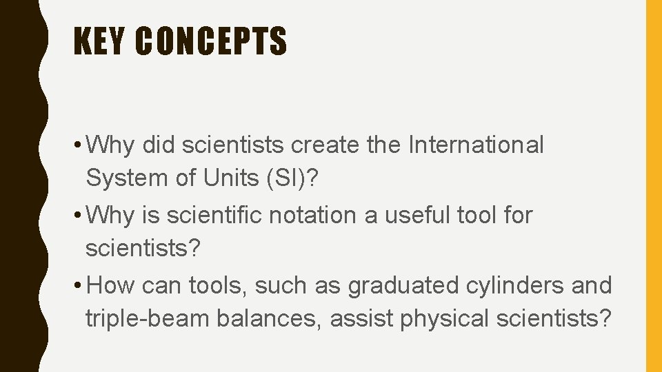 KEY CONCEPTS • Why did scientists create the International System of Units (SI)? •
