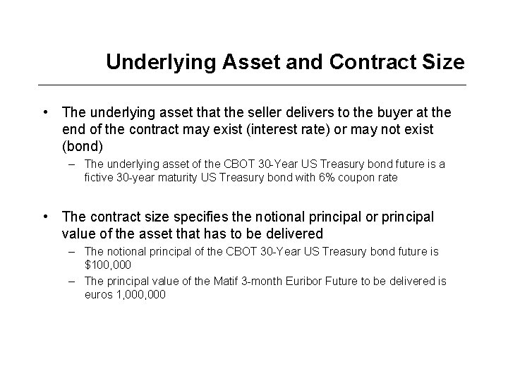 Underlying Asset and Contract Size • The underlying asset that the seller delivers to