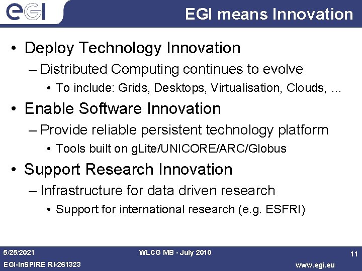 EGI means Innovation • Deploy Technology Innovation – Distributed Computing continues to evolve •