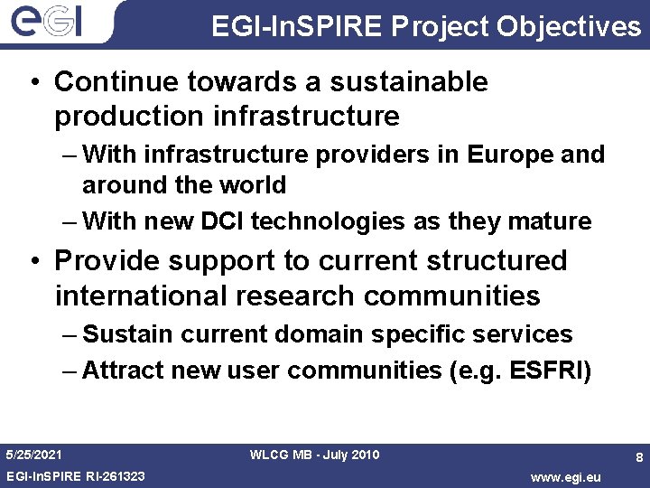 EGI-In. SPIRE Project Objectives • Continue towards a sustainable production infrastructure – With infrastructure