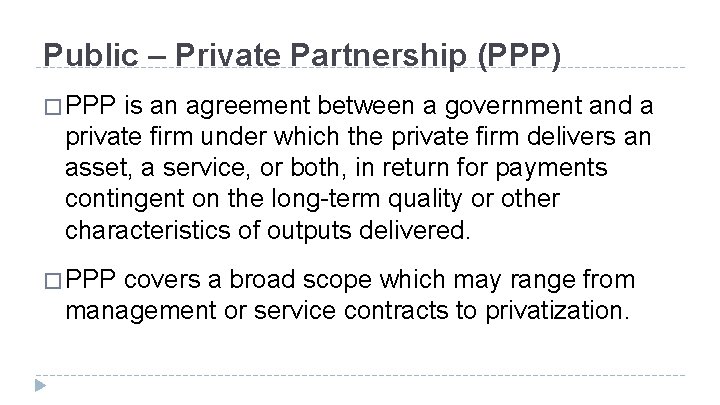 Public – Private Partnership (PPP) � PPP is an agreement between a government and Public – Private Partnership (PPP) � PPP is an agreement between a government and