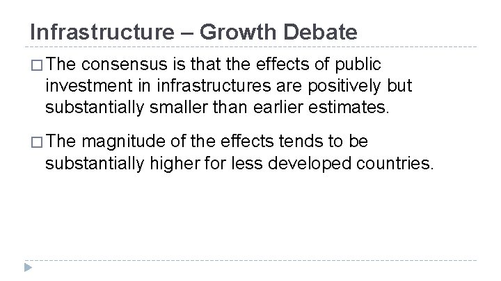 Infrastructure – Growth Debate � The consensus is that the effects of public investment Infrastructure – Growth Debate � The consensus is that the effects of public investment