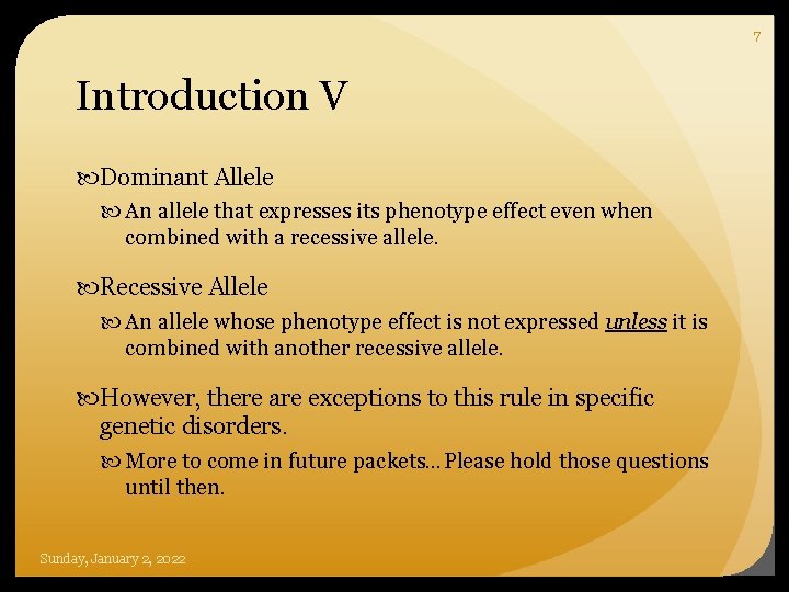 7 Introduction V Dominant Allele An allele that expresses its phenotype effect even when