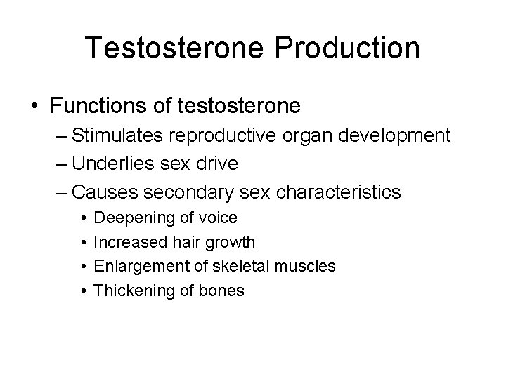 Testosterone Production • Functions of testosterone – Stimulates reproductive organ development – Underlies sex