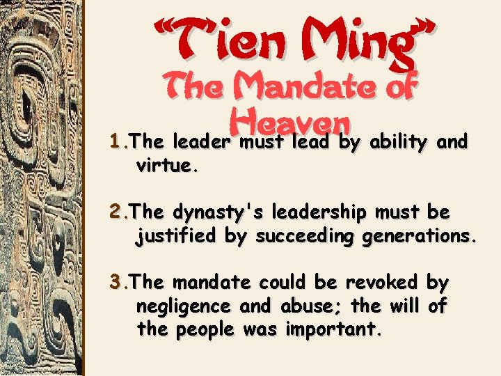 “T’ien Ming” The Mandate of Heaven 1. The leader must lead by ability and