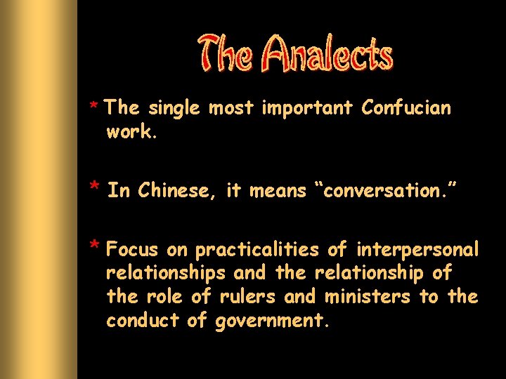 * The single most important Confucian work. * In Chinese, it means “conversation. ”