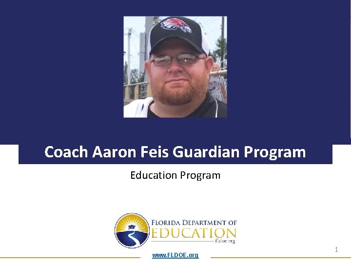 Coach Aaron Feis Guardian Program Education Program www. FLDOE. org 1 