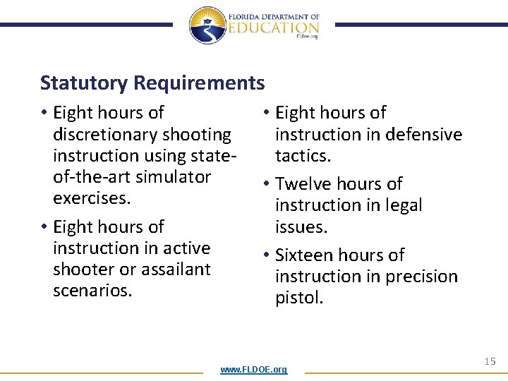 Statutory Requirements • Eight hours of discretionary shooting instruction using stateof-the-art simulator exercises. •