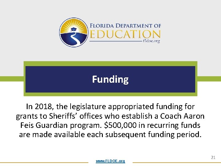 Funding In 2018, the legislature appropriated funding for grants to Sheriffs’ offices who establish