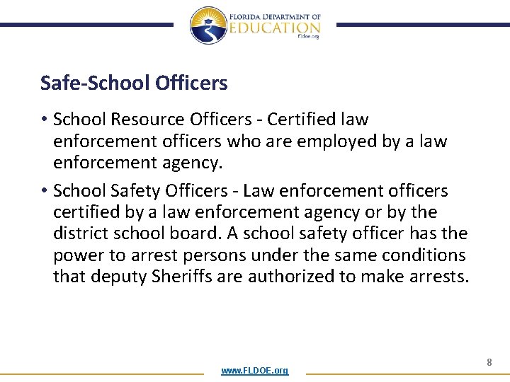 Safe-School Officers • School Resource Officers - Certified law enforcement officers who are employed