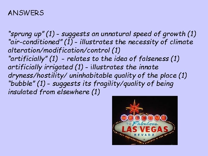 ANSWERS “sprung up” (1) - suggests an unnatural speed of growth (1) “air-conditioned” (1)