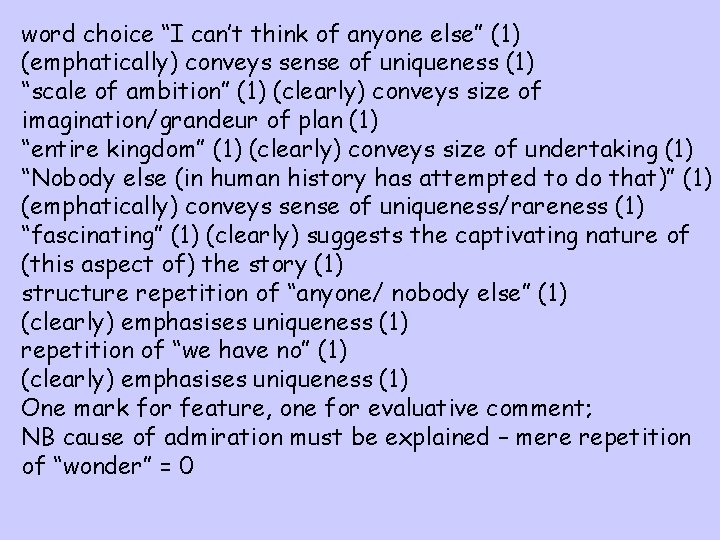 word choice “I can’t think of anyone else” (1) (emphatically) conveys sense of uniqueness