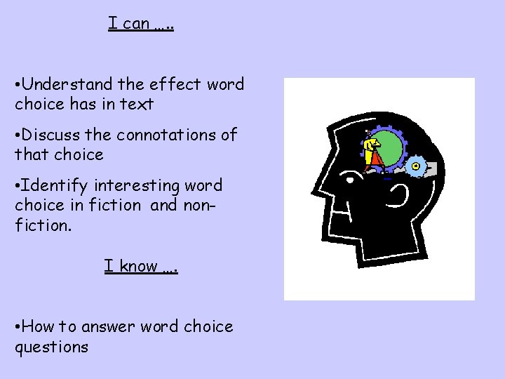 I can …. . • Understand the effect word choice has in text •