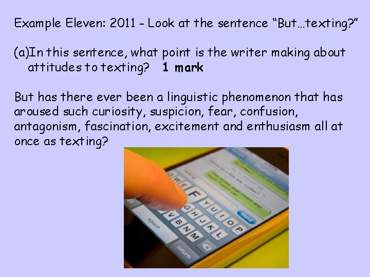Example Eleven: 2011 - Look at the sentence “But…texting? ” (a)In this sentence, what