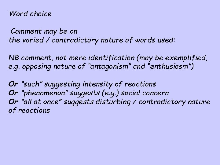 Word choice Comment may be on the varied / contradictory nature of words used: