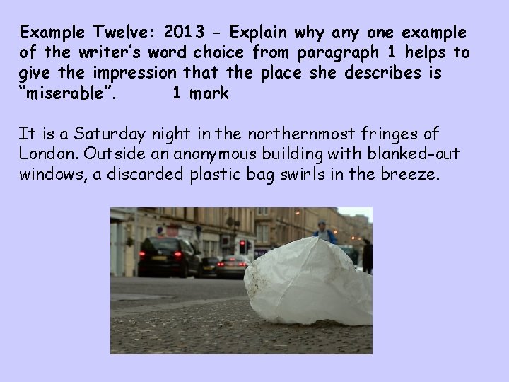 Example Twelve: 2013 - Explain why any one example of the writer’s word choice