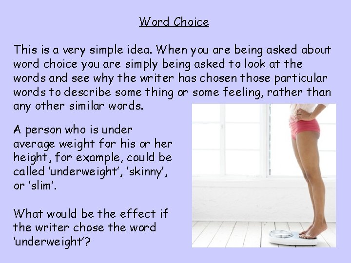 Word Choice This is a very simple idea. When you are being asked about