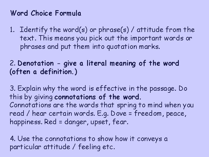 Word Choice Formula 1. Identify the word(s) or phrase(s) / attitude from the text.