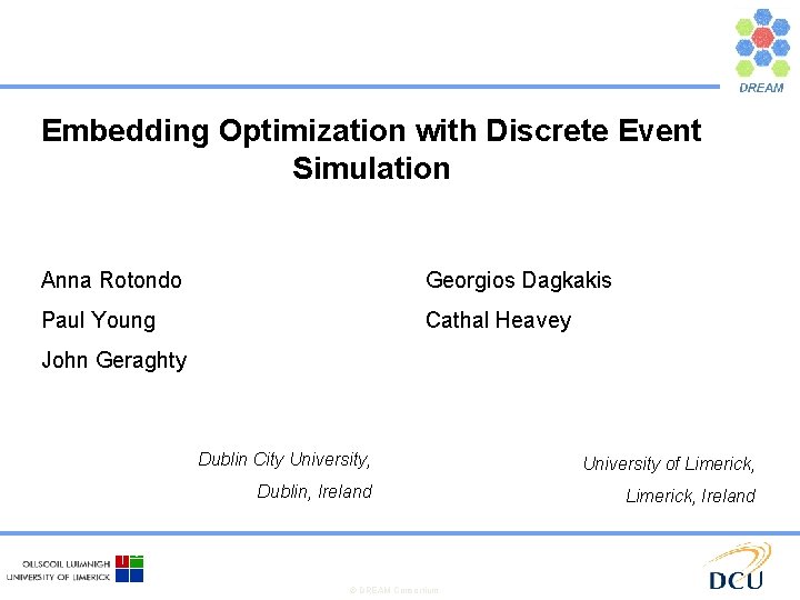 Embedding Optimization with Discrete Event Simulation Anna Rotondo Georgios Dagkakis Paul Young Cathal Heavey