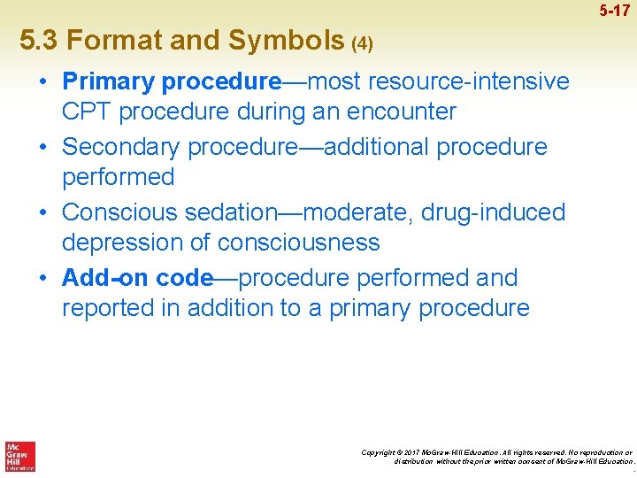 5 -17 5. 3 Format and Symbols (4) • Primary procedure—most resource-intensive CPT procedure