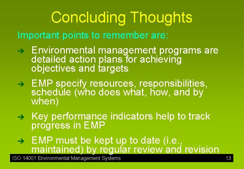 Concluding Thoughts Important points to remember are: è è Environmental management programs are detailed