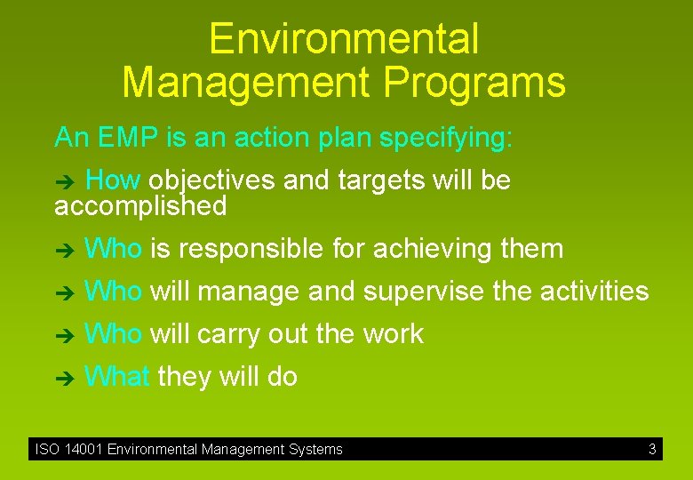 Environmental Management Programs An EMP is an action plan specifying: How objectives and targets