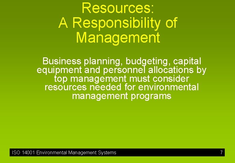 Resources: A Responsibility of Management Business planning, budgeting, capital equipment and personnel allocations by