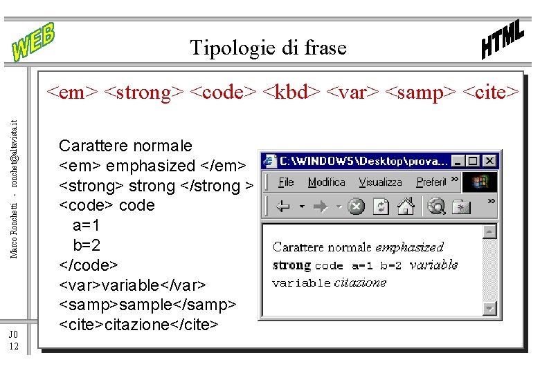 Tipologie di frase Marco Ronchetti - ronchet@altavista. it <em> <strong> <code> <kbd> <var> <samp>