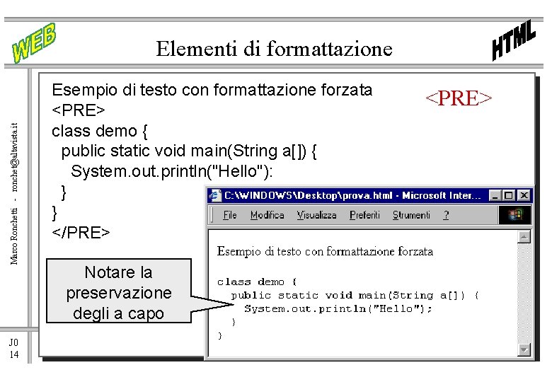 Marco Ronchetti - ronchet@altavista. it Elementi di formattazione J 0 14 Esempio di testo